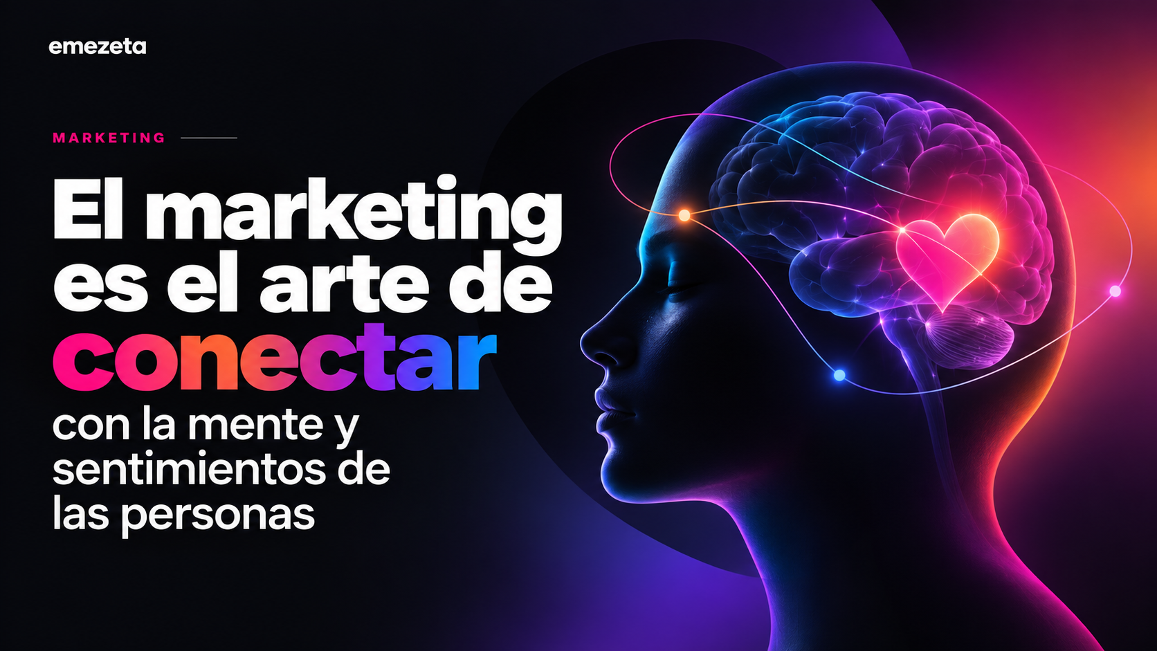 Marketing conecta marcas y personas a través de la mente y las emociones
